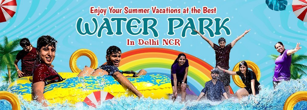 Enjoy Your Summer Vacations at the Best Water Park in Delhi NCR 