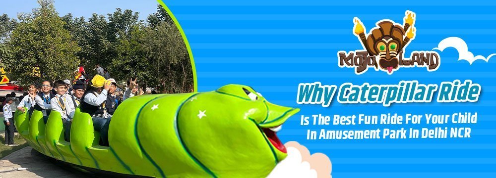Why Caterpillar Ride Is The Best Fun Ride For Your Child In Amusement Park In Delhi NCR 