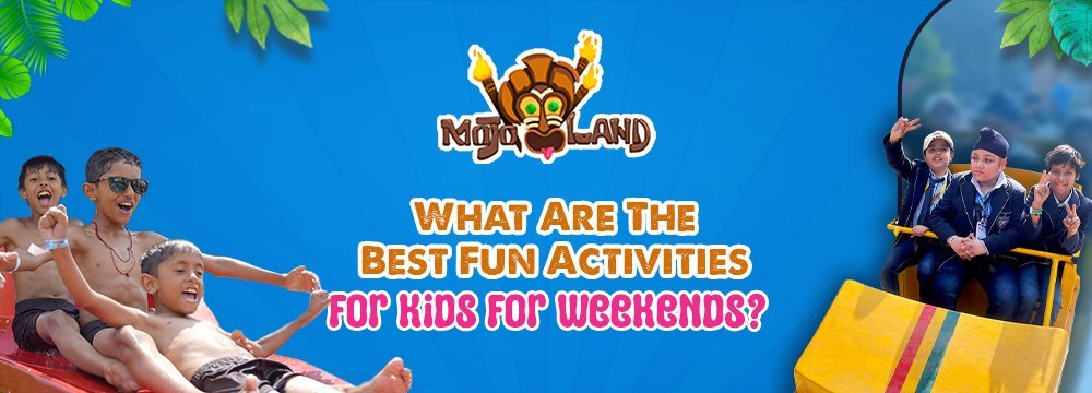 What Are The Best Fun Activities for Kids for Weekends?