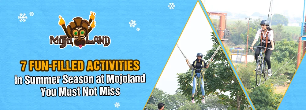 7 Activities in Summer Season at Mojoland You Must Not Miss